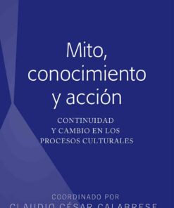 Mito, conocimiento y acción: Continuidad y cambio en los procesos culturales eBook