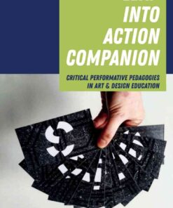 Leap into Action Companion: Critical Performative Pedagogies in Art & Design Education eBook