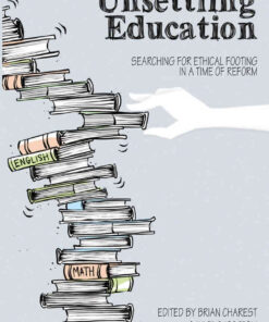 Unsettling Education: Searching for Ethical Footing in a Time of Reform eBook