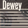 John Dewey: A Critical Introduction to Media and Communication Theory eBook