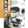 Educing Ivan Illich: Reform, Contingency and Disestablishment eBook