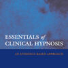 Essentials of Clinical Hypnosis: An Evidence-Based Approach eBook