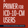 A Primer for ICD-10-CM Users: Psychological and Behavioral Conditions eBook
