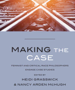 Making the Case: Feminist and Critical Race Philosophers Engage Case Studies eBook
