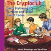 The Cryptoclub: Using Mathematics to Make and Break Secret Codes eBook