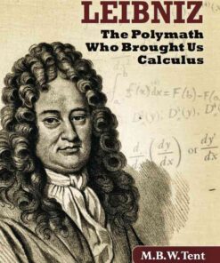 Gottfried Wilhelm Leibniz: The Polymath Who Brought Us Calculus eBook