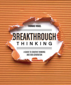 Breakthrough Thinking: A Guide to Creative Thinking and Idea Generation eBook