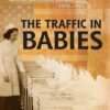 The Traffic in Babies: Cross-Border Adoption and Baby-Selling between the United States and Canada, 1930-1972 eBook