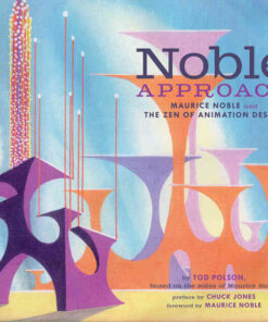The Noble Approach: Maurice Noble and the Zen of Animation Design eBook