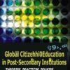 Global Citizenship Education in Post-Secondary Institutions: Theories, Practices, Policies- Foreword by Indira V. Samarasekera eBook