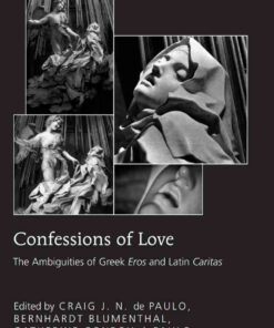 Confessions of Love: The Ambiguities of Greek "Eros" and Latin "Caritas" eBook