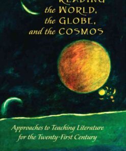 Reading the World, the Globe, and the Cosmos: Approaches to Teaching Literature for the Twenty-first Century eBook