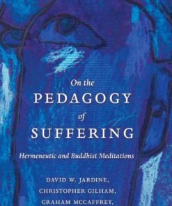 On the Pedagogy of Suffering: Hermeneutic and Buddhist Meditations eBook