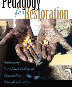 Pedagogy for Restoration: Addressing Social and Ecological Degradation through Education eBook