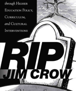RIP Jim Crow: Fighting Racism through Higher Education Policy, Curriculum, and Cultural Interventions eBook