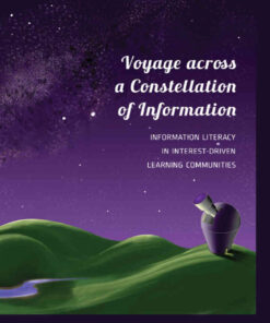 Voyage across a Constellation of Information: Information Literacy in Interest-Driven Learning Communities eBook