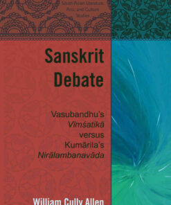 Sanskrit Debate: Vasubandhu’s "Vīmśatikā" versus Kumārila’s "Nirālambanavāda" eBook