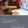 New Creativity Paradigms: Arts Learning in the Digital Age eBook