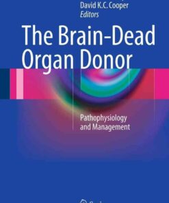 The Brain-Dead Organ Donor: Pathophysiology and Management eBook