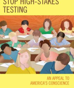 Stop High-Stakes Testing: An Appeal to America's Conscience eBook