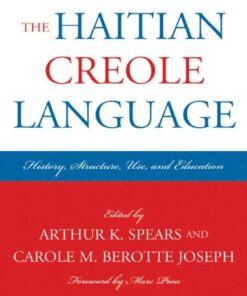 The Haitian Creole Language: History, Structure, Use, and Education eBook
