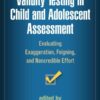 Validity Testing in Child and Adolescent Assessment: Evaluating Exaggeration, Feigning, and Noncredible Effort eBook