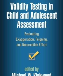 Validity Testing in Child and Adolescent Assessment: Evaluating Exaggeration, Feigning, and Noncredible Effort eBook
