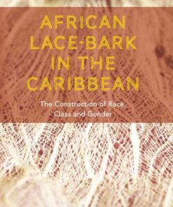 African Lace-bark in the Caribbean: The Construction of Race, Class, and Gender eBook