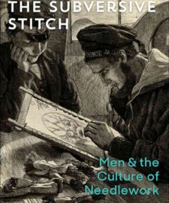 Queering the Subversive Stitch: Men and the Culture of Needlework eBook