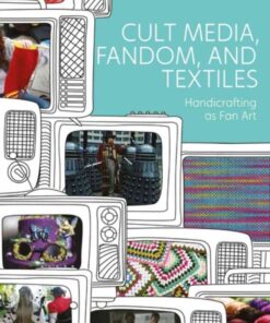 Cult Media, Fandom, and Textiles: Handicrafting as Fan Art eBook
