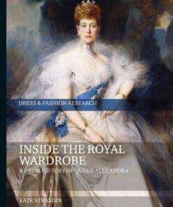 Inside the Royal Wardrobe: A Dress History of Queen Alexandra eBook