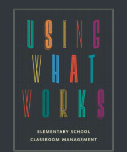 Using What Works: Elementary School Classroom Management eBook