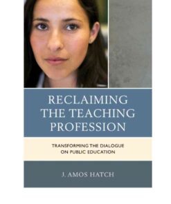 Reclaiming the Teaching Profession: Transforming the Dialogue on Public Education eBook