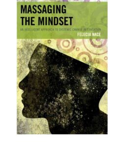 Massaging the Mindset: An Intelligent Approach to Systemic Change in Education eBook