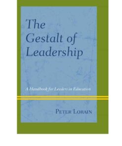 The Gestalt of Leadership: A Handbook for Leaders in Education eBook