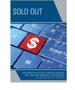 Sold Out: How Marketing in School Threatens Children's Well-Being and Undermines their Education eBook