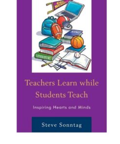 Teachers Learn while Students Teach: Inspiring Hearts and Minds eBook