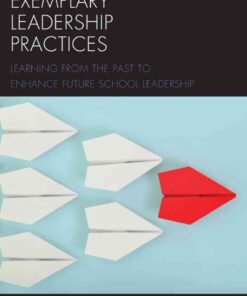 Exemplary Leadership Practices: Learning from the Past to Enhance Future School Leadership eBook
