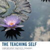 The Teaching Self: Contemplative Practices, Pedagogy, and Research in Education eBook