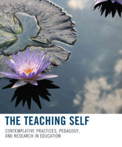 The Teaching Self: Contemplative Practices, Pedagogy, and Research in Education eBook