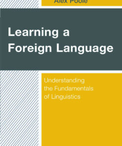 Learning a Foreign Language: Understanding the Fundamentals of Linguistics eBook