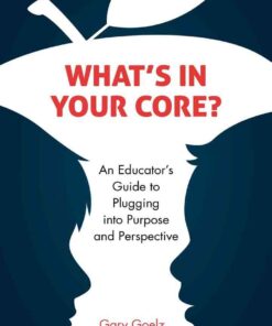 What's in Your CORE?: An Educator's Guide to Plugging into Purpose and Perspective eBook