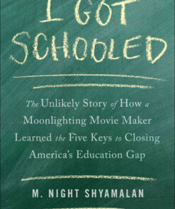 I Got Schooled: The Unlikely Story of How a Moonlighting Movie Maker Learned the Five Keys to Closing America's Education Gap eBook