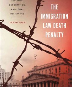 The Immigration Law Death Penalty: Aggravated Felonies, Deportation, and Legal Resistance eBook