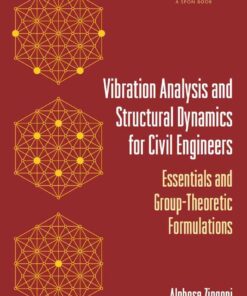 Vibration Analysis and Structural Dynamics for Civil Engineers: Essentials and Group-Theoretic Formulations eBook