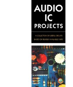 Audio IC Projects: A Collection of Useful Circuits Based on Readily Available Chips eBook