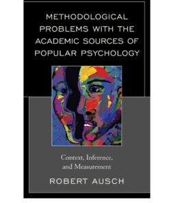 Methodological Problems with the Academic Sources of Popular Psychology: Context, Inference, and Measurement eBook