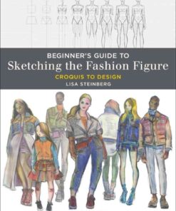 Beginner's Guide to Sketching the Fashion Figure: Croquis to Design - with STUDIO eBook