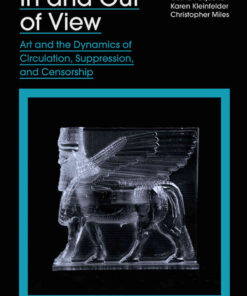 In and Out of View: Art and the Dynamics of Circulation, Suppression, and Censorship eBook