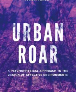 Urban Roar: A Psychophysical Approach to the Design of Affective Environments eBook